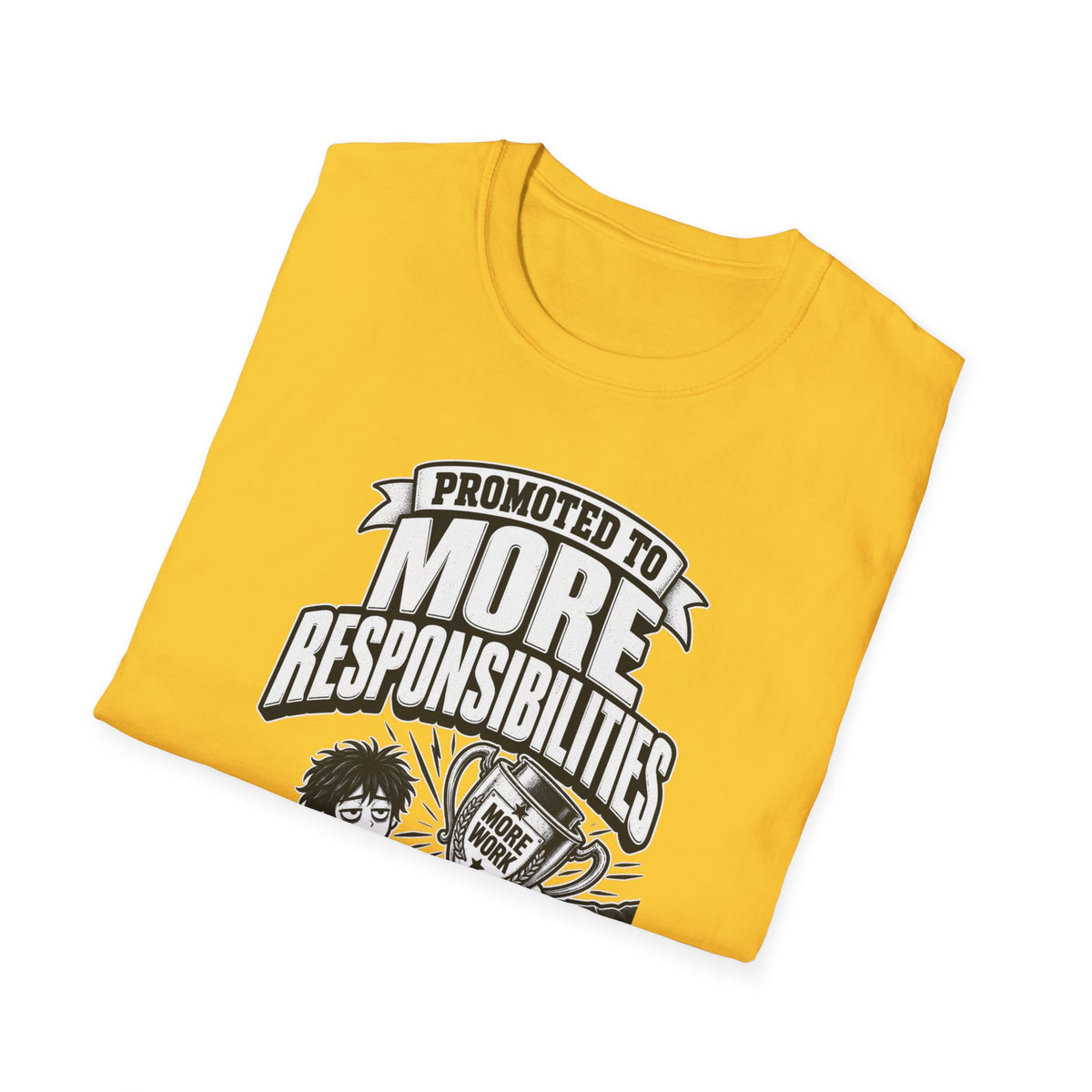Funny Dark Humor Tshirt — Funny Office Tshirt Dark Humor Graphic Tee Unique Coworker Gift PROMOTED TO MORE RESPONSIBILITIES Shirt