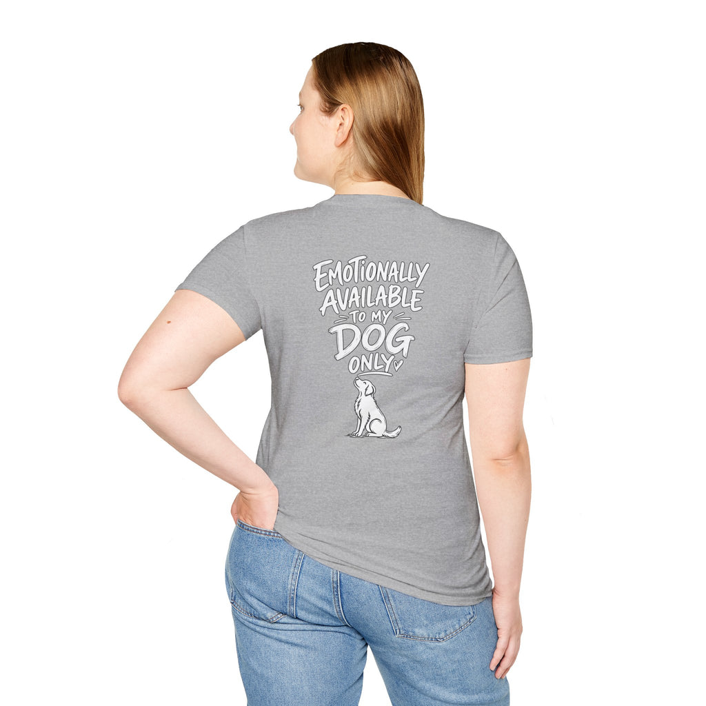 Emotionally Available to My Dog Only Shirt — Dog Dad Dark Humor Tshirt Funny Tshirt Gift Dod Mom Tshirt