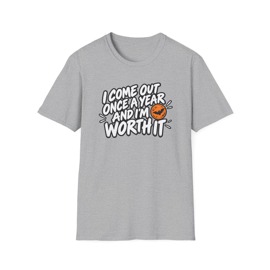 Funny Halloween Shirt I Come Out Once a Year and I'm Worth It Tee Graphic T-Shirt
