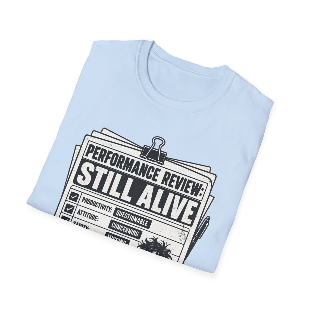 Funny Dark Humor Tshirt — Funny Office Tshirt Dark Humor Graphic Tee Unique Coworker Gift STILL ALIVE Shirt