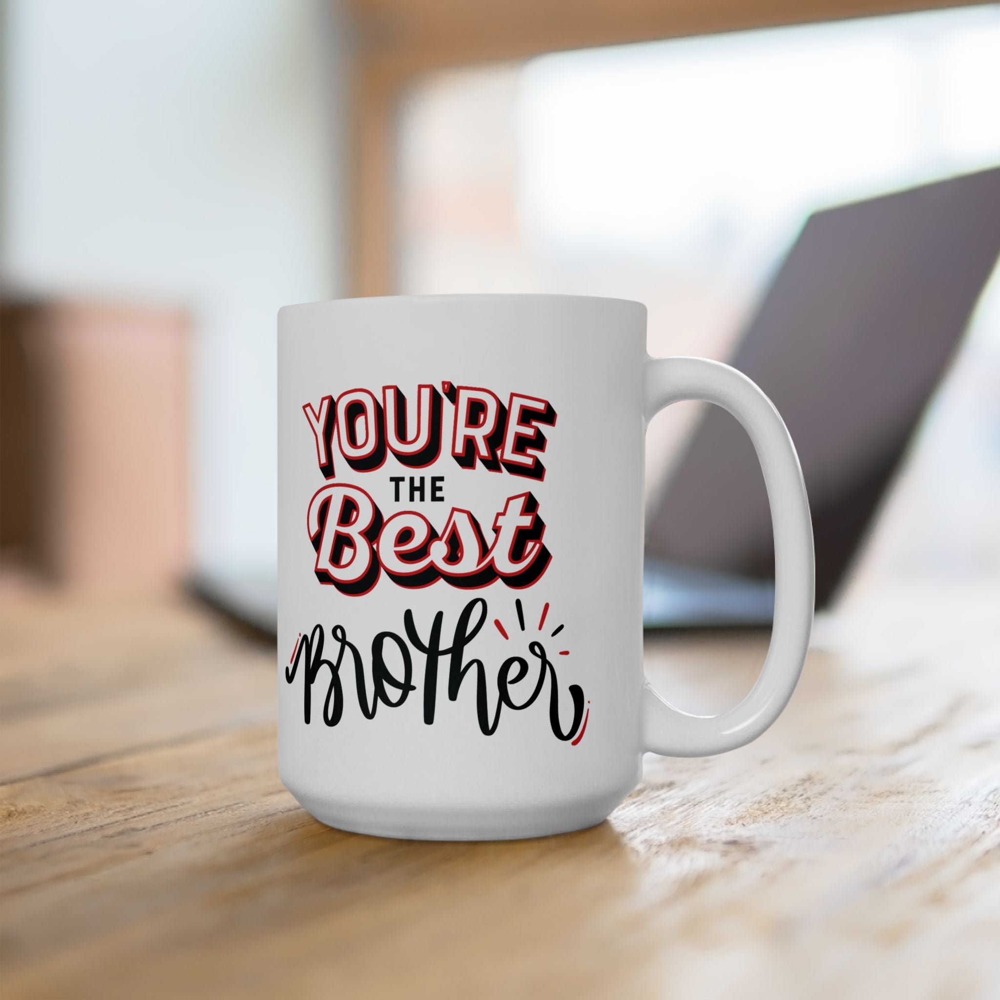 You're The Best Brother Funny Coffee Mug Best Bro Ever Gift Cute Family Cup 15oz