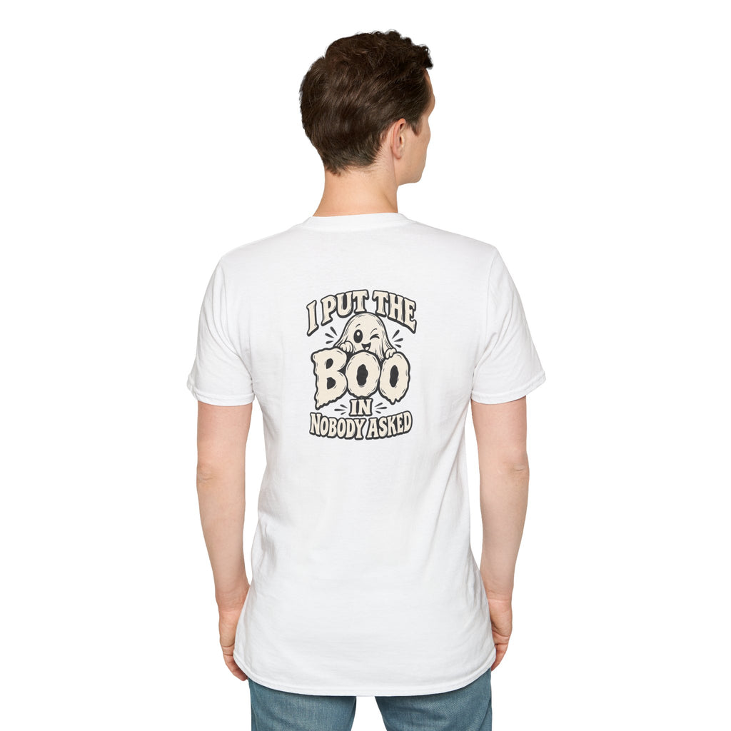 Dark Humor Halloween Shirt I Put The Boo In Nobody Asked Funny Ghost Sarcastic Unisex Softstyle Tee Adult Halloween Gift
