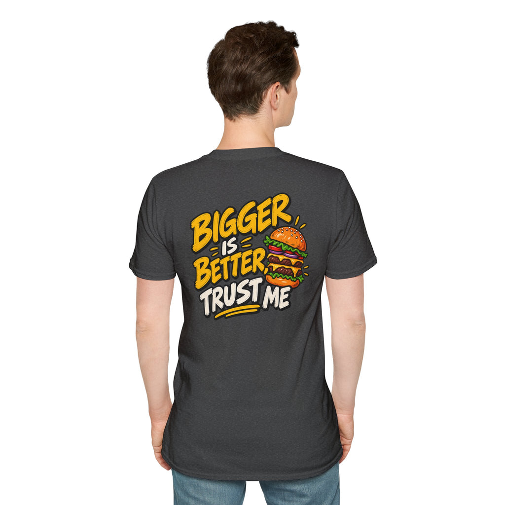 Funny Dark Humor Shirt Burger Shirt Bigger Is Better Trust Me Novelty Food Lover Tee Unique Gift