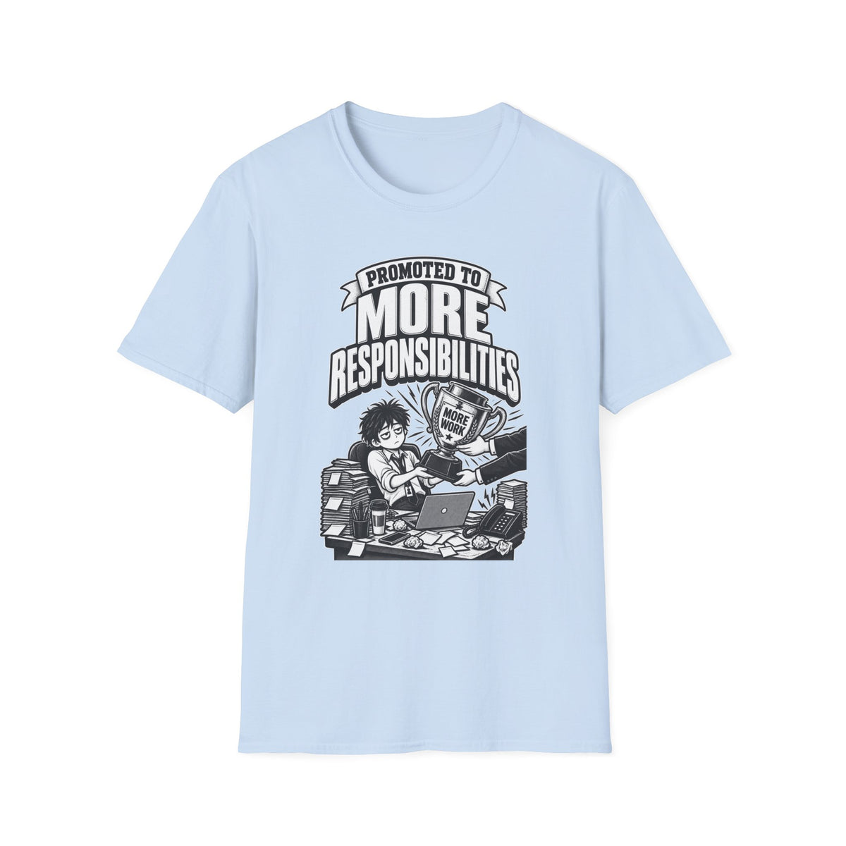 Funny Dark Humor Tshirt — Funny Office Tshirt Dark Humor Graphic Tee Unique Coworker Gift PROMOTED TO MORE RESPONSIBILITIES Shirt