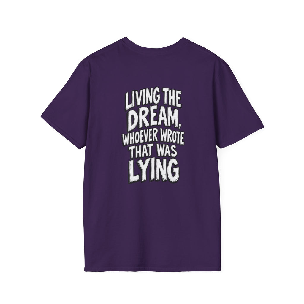 Funny Dark Humor Shirt Living the Dream Whoever Wrote That Was Lying Tee Unique Gift