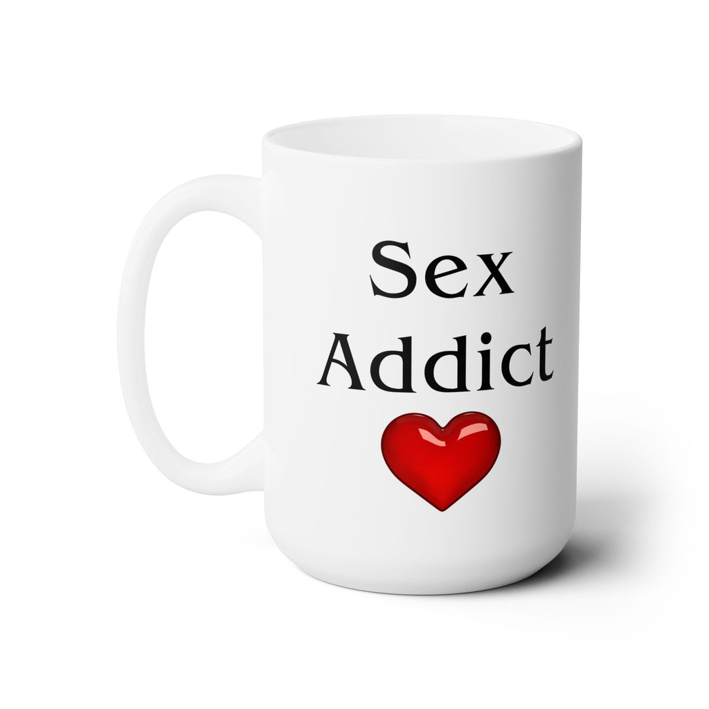 Sex Addict Love Gift Husband Wife Boyfriend Girlfriend Funny Coffee Tea Mug 15oz