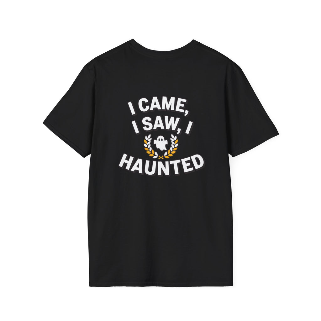 Dark Humor Halloween Shirt I Came I Saw I Haunted Funny Sarcastic Unisex Softstyle Tee Adult Halloween Gift