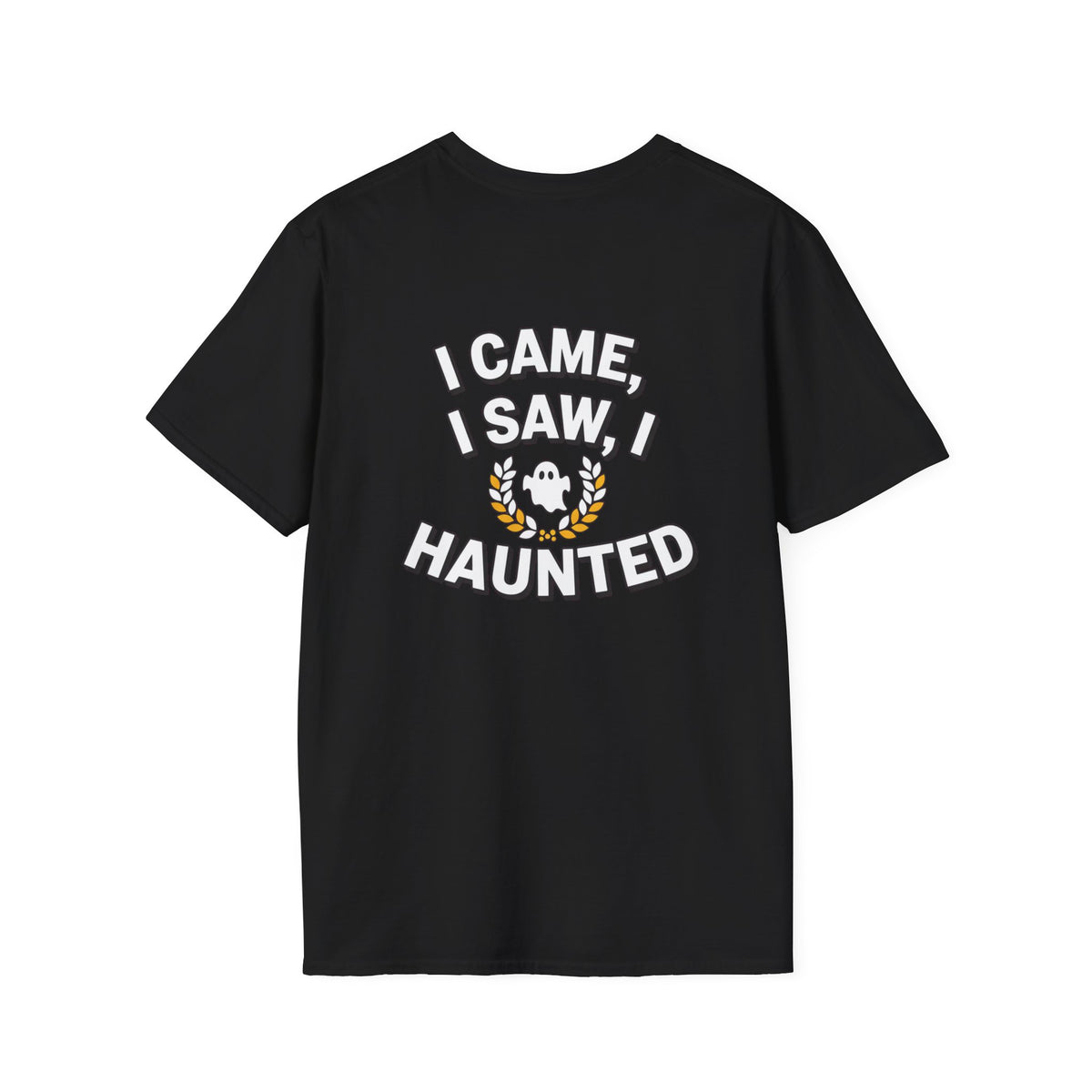 Dark Humor Halloween Shirt I Came I Saw I Haunted Funny Sarcastic Unisex Softstyle Tee Adult Halloween Gift