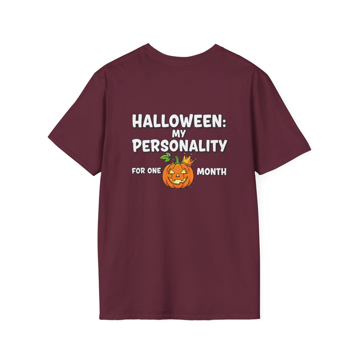 Dark Humor Halloween Shirt My Personality For One Month Funny Pumpkin Sarcastic Unisex Softstyle Tee Adult Halloween Gift