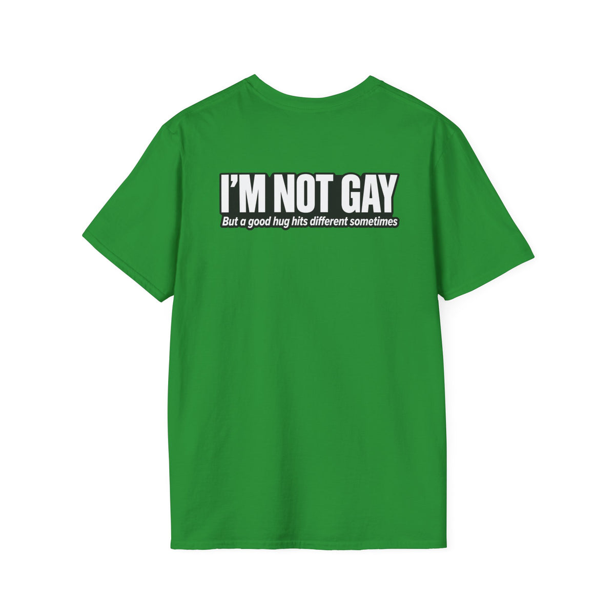 Dark Humor Funny Tshirt I'm not Gay but a Hug huts different Tee Unique Gift Unisex Softsyle Shirt