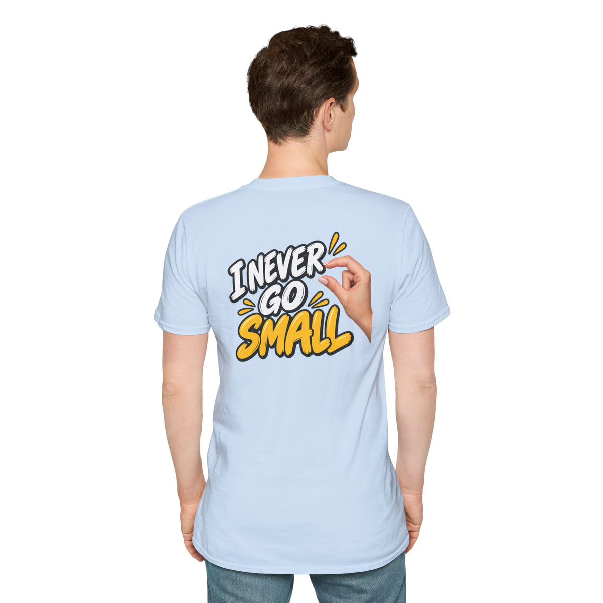 Dark Humor Funny Tshirt I NEVER GO SMALL 3 Version Tee Unique Gift Unisex Softsyle Shirt