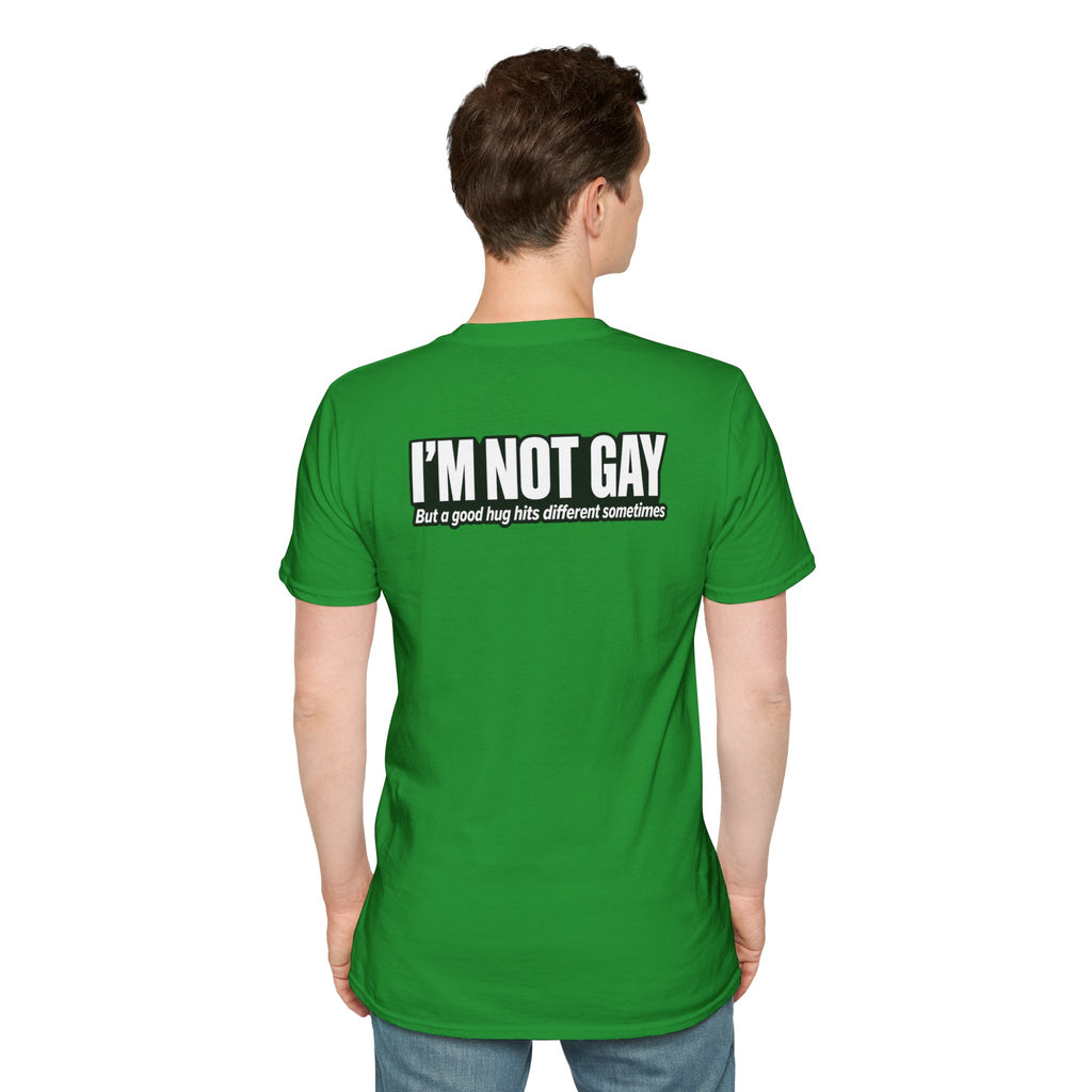 Dark Humor Funny Tshirt I'm not Gay but a Hug huts different Tee Unique Gift Unisex Softsyle Shirt