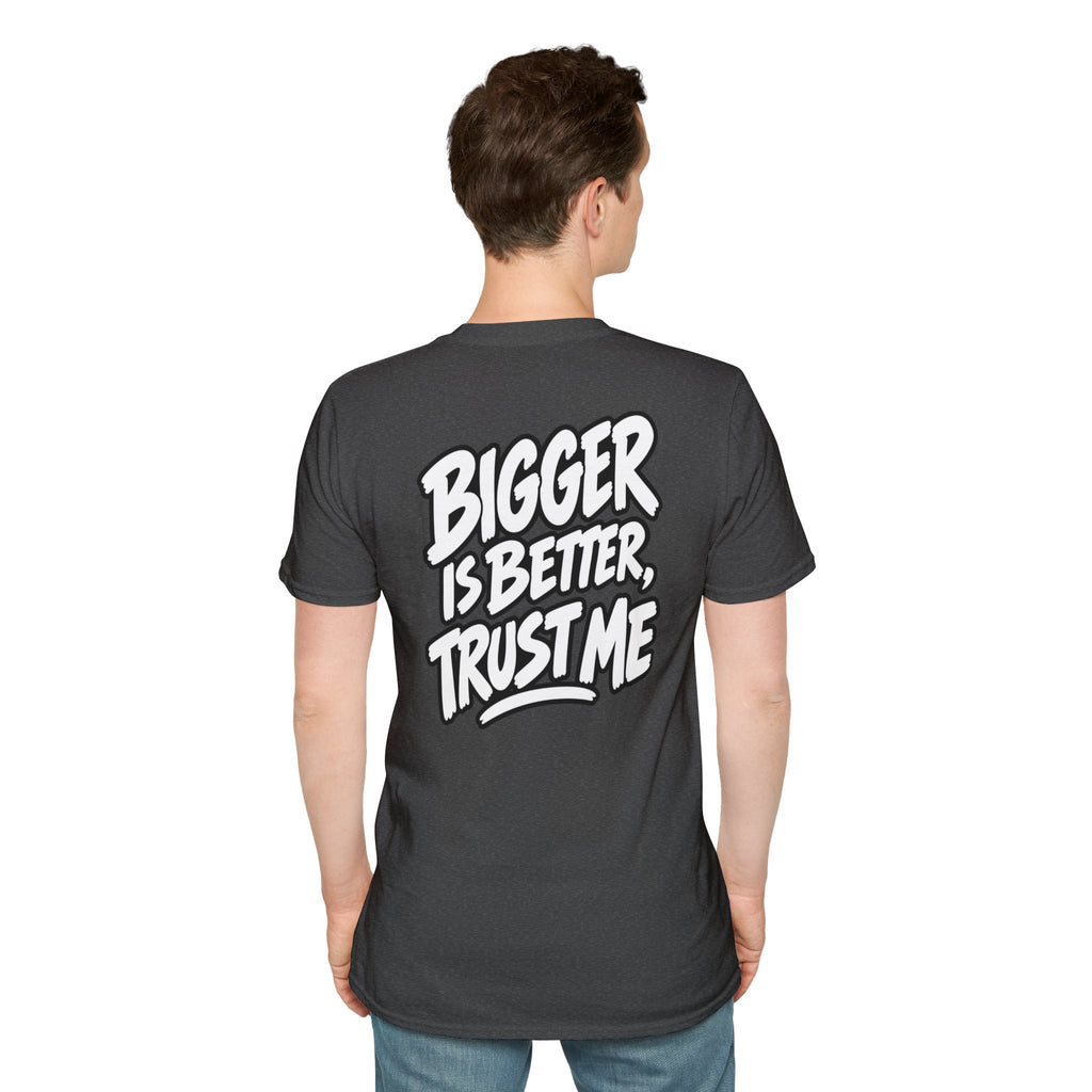 Funny Dark Humor Shirt Bigger Is Better Trust Me Novelty Tee Unique Gift