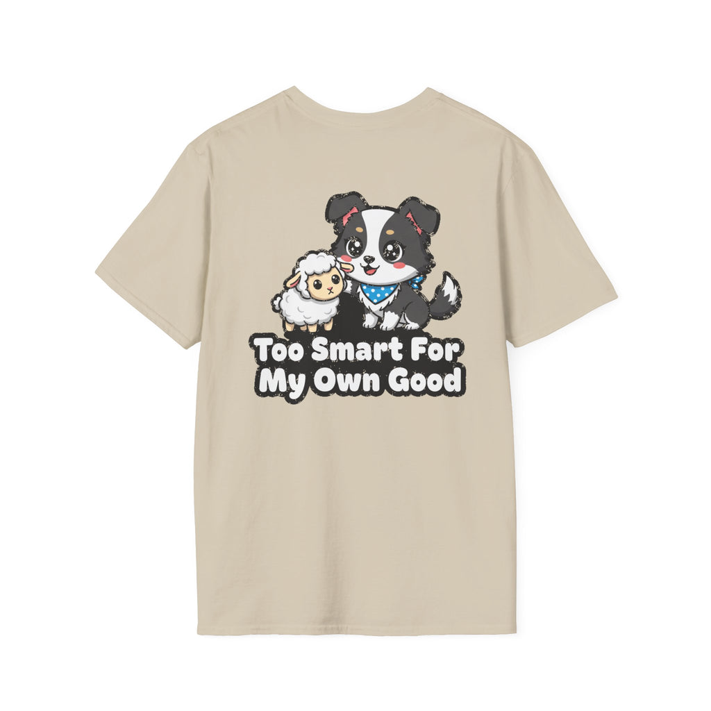 Cute Border Collie Shirt Too Smart For My Own Good Funny Dog Lover Unisex Softstyle Tee Gift