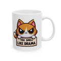 Mug Drama Funny Cat Coffee Ceramic Gift DRAMA Cup Stoneware Mug Gift Travel Cute 11oz
