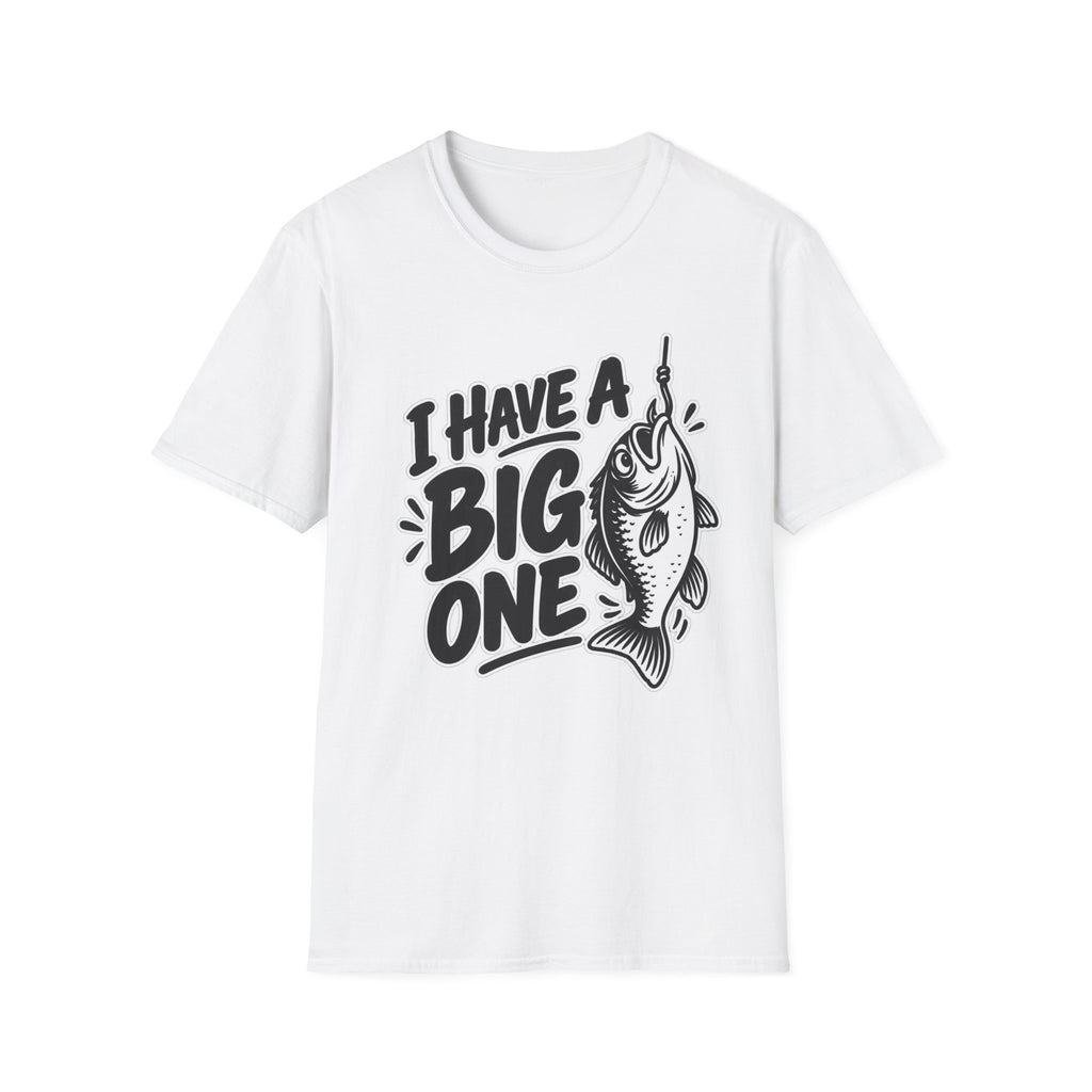 Funny Fishing Shirt I Have a Big One Novelty Unique Gift Tshirt Unisex Softstyle Graphic Tee
