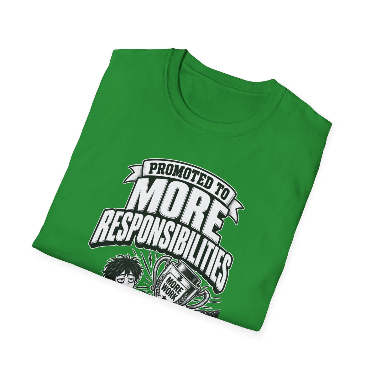 Funny Dark Humor Tshirt — Funny Office Tshirt Dark Humor Graphic Tee Unique Coworker Gift PROMOTED TO MORE RESPONSIBILITIES Shirt