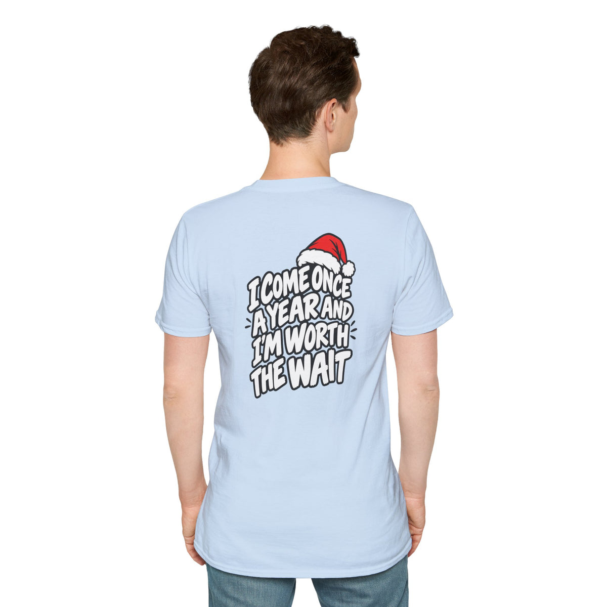 Funny Christmas Pun Tee Cheeky Holiday Shirt Dark Humor Funny Shirt I COME ONCE A YEAR AND I'M WORTH THE WAIT T-Shirt Unique Gift