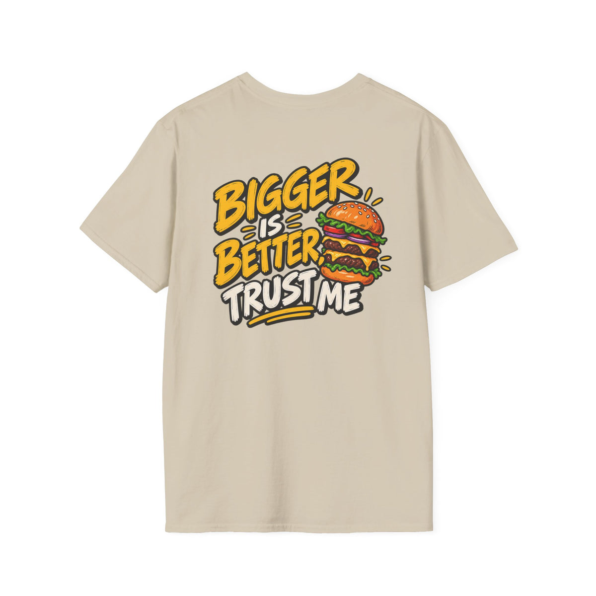 Funny Dark Humor Shirt Burger Shirt Bigger Is Better Trust Me Novelty Food Lover Tee Unique Gift