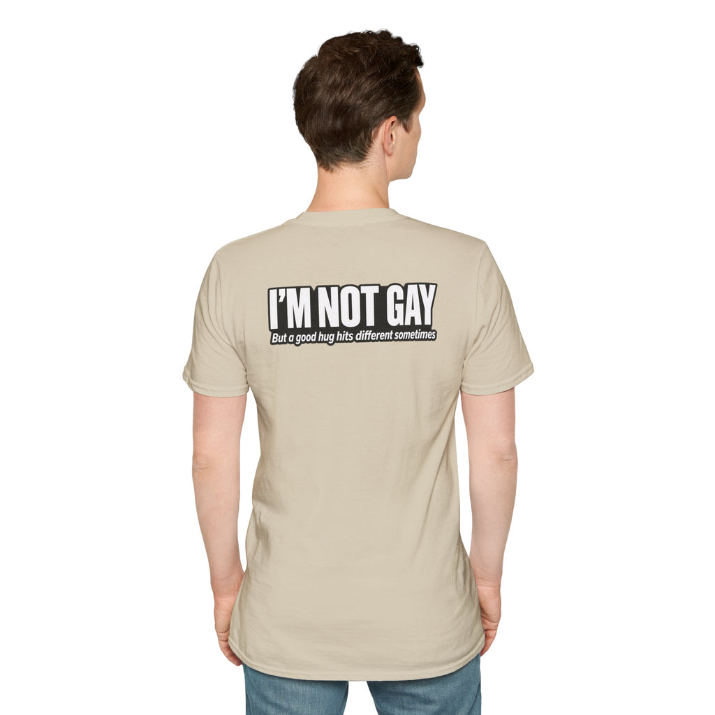 Dark Humor Funny Tshirt I'm not Gay but a Hug huts different Tee Unique Gift Unisex Softsyle Shirt