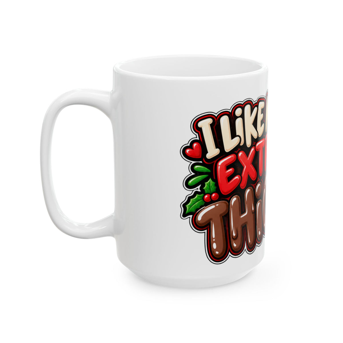Funny Christmas Mug I LIKE MINE EXTRA THICK 11oz Mug Funny Dark Humor Mug Unique Cheeky Christmas Gift