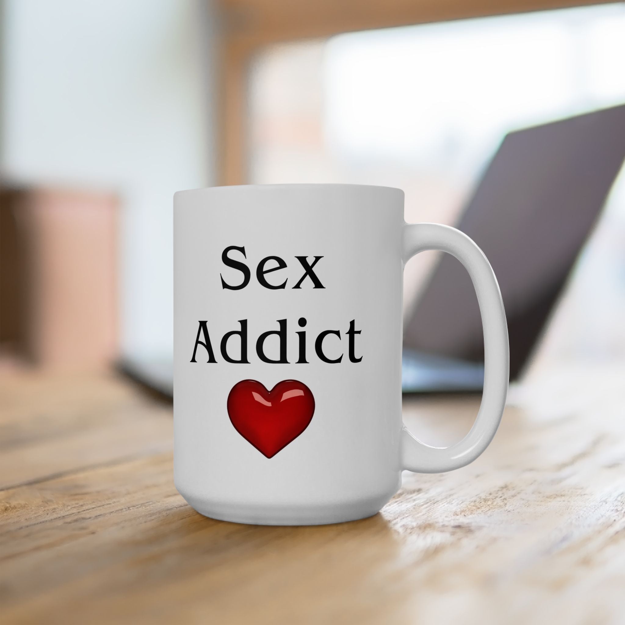 Sex Addict Love Gift Husband Wife Boyfriend Girlfriend Funny Coffee Tea Mug 15oz