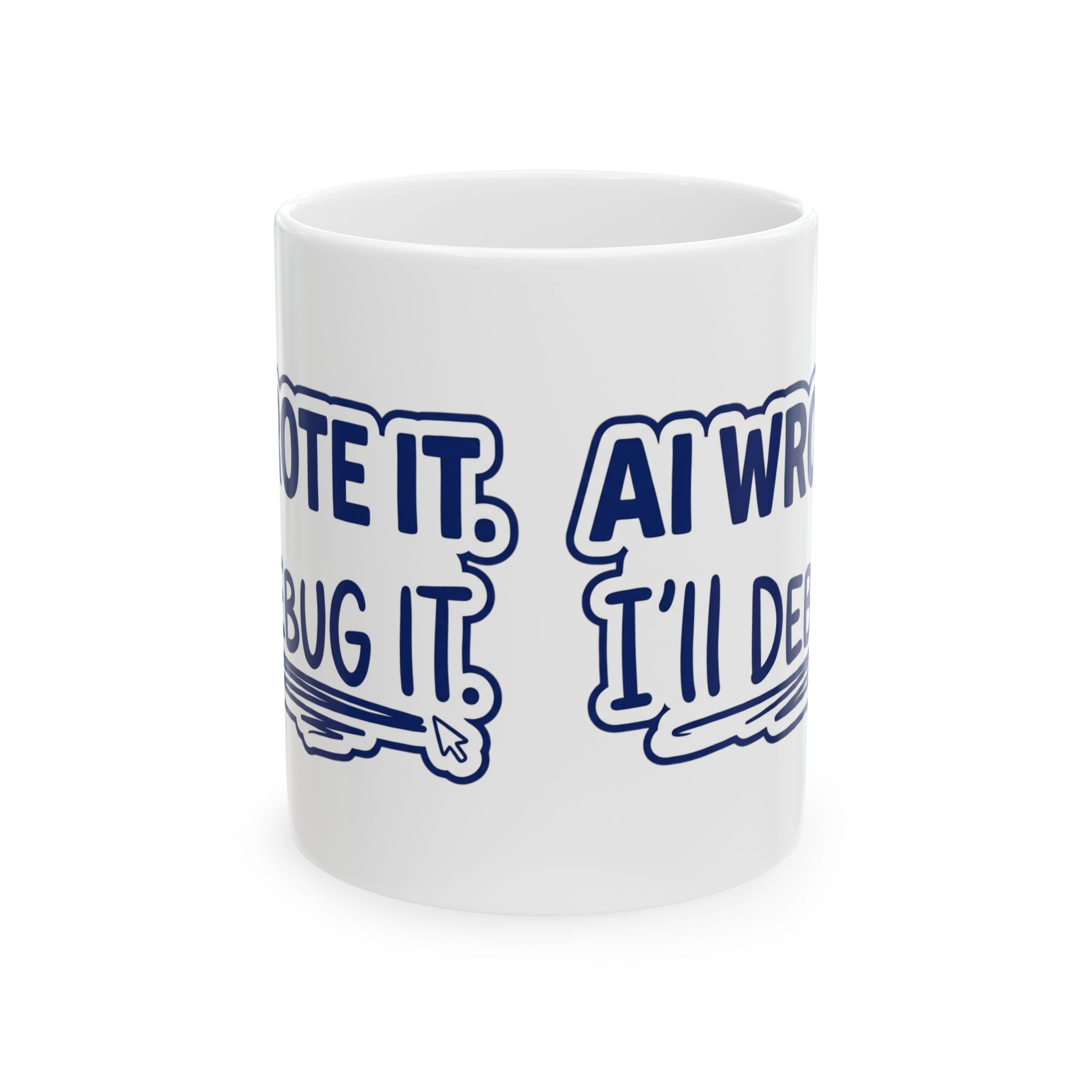 Funny Coffee Mug AI Wrote It I'll Debug It Mug Vibe Coding Programmer Gift Ceramic Mug Tea Cup 11oz 15oz