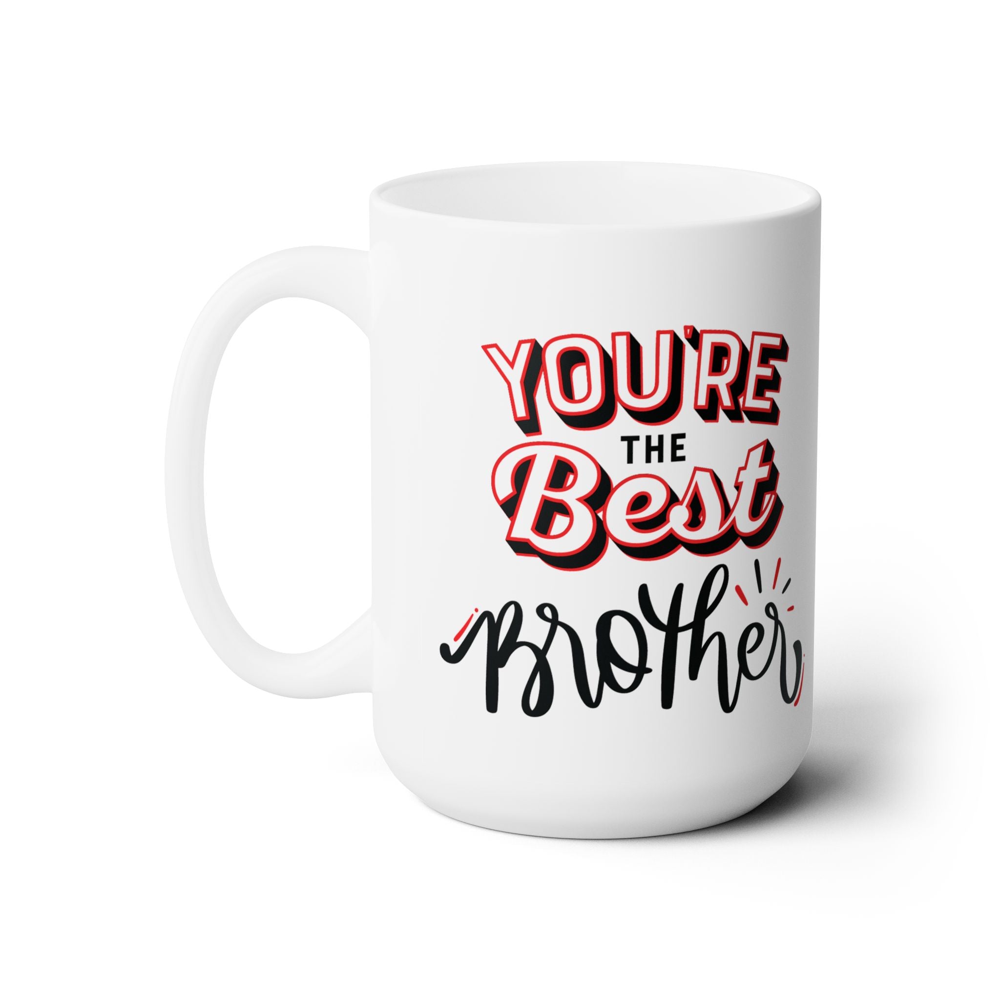 You're The Best Brother Funny Coffee Mug Best Bro Ever Gift Cute Family Cup 15oz