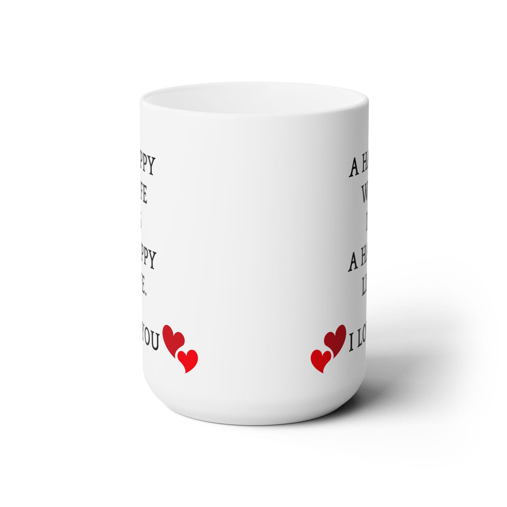 Happy Wife Happy Life Love You Best Gift Anniversary Wedding Ceramic Mug 15oz