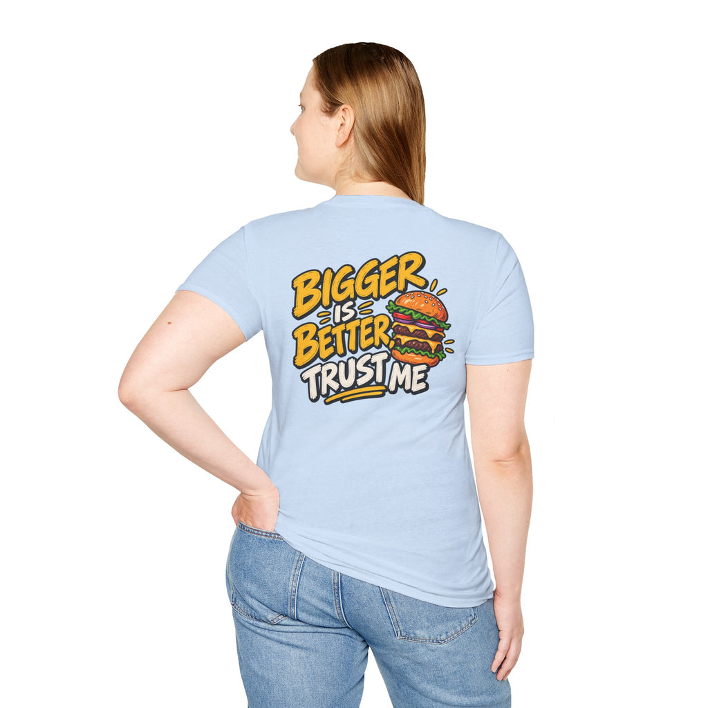 Funny Dark Humor Shirt Burger Shirt Bigger Is Better Trust Me Novelty Food Lover Tee Unique Gift