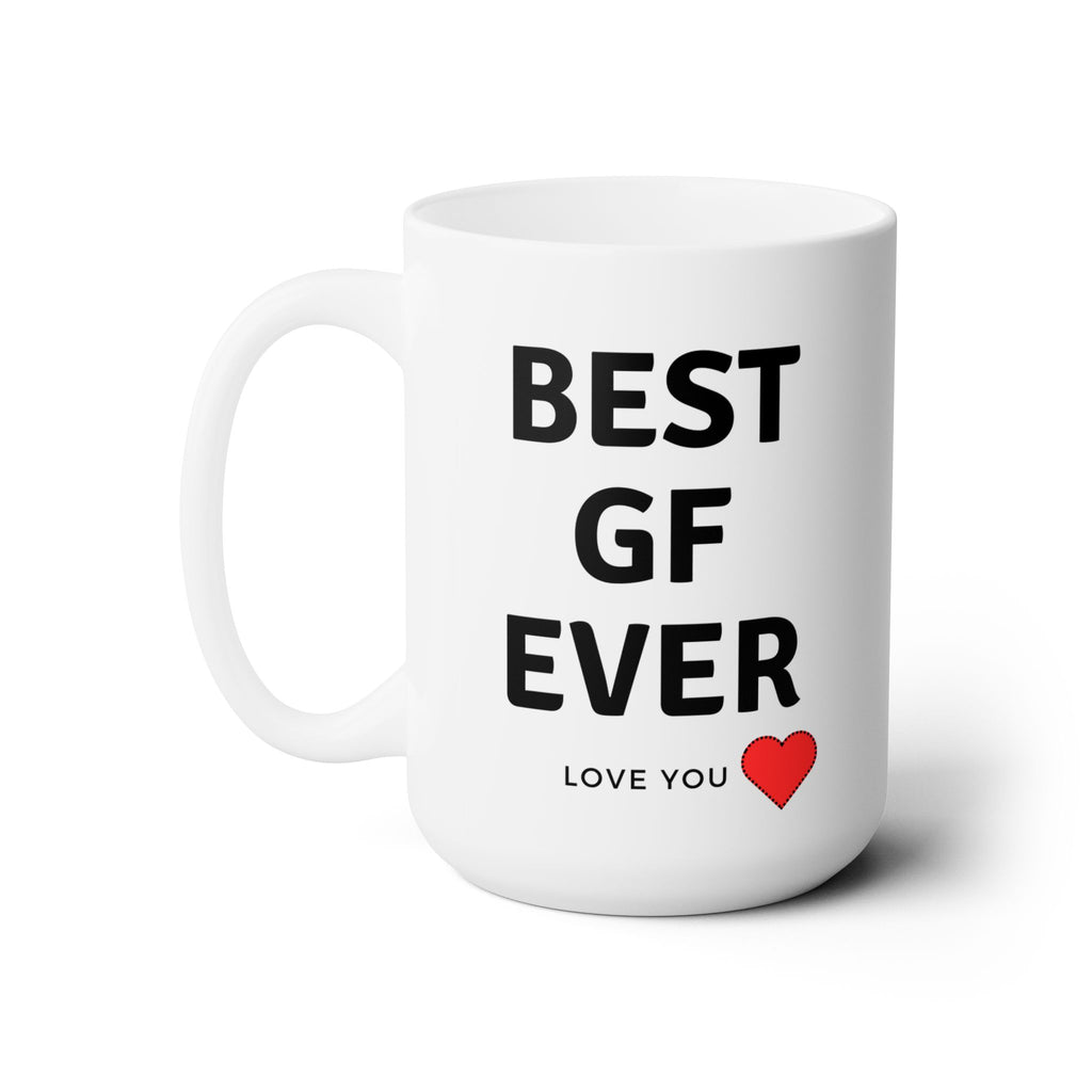 Best Girlfriend Ever Love You World's Best Gf White Ceramic Coffee Tea Mug 15oz