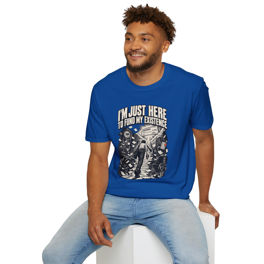Funny Dark Humor Tshirt — Funny Office Tshirt Dark Humor Graphic Tee Unique Coworker Gift I'M JUST HERE TO FUND MY EXISTENCE Shirt