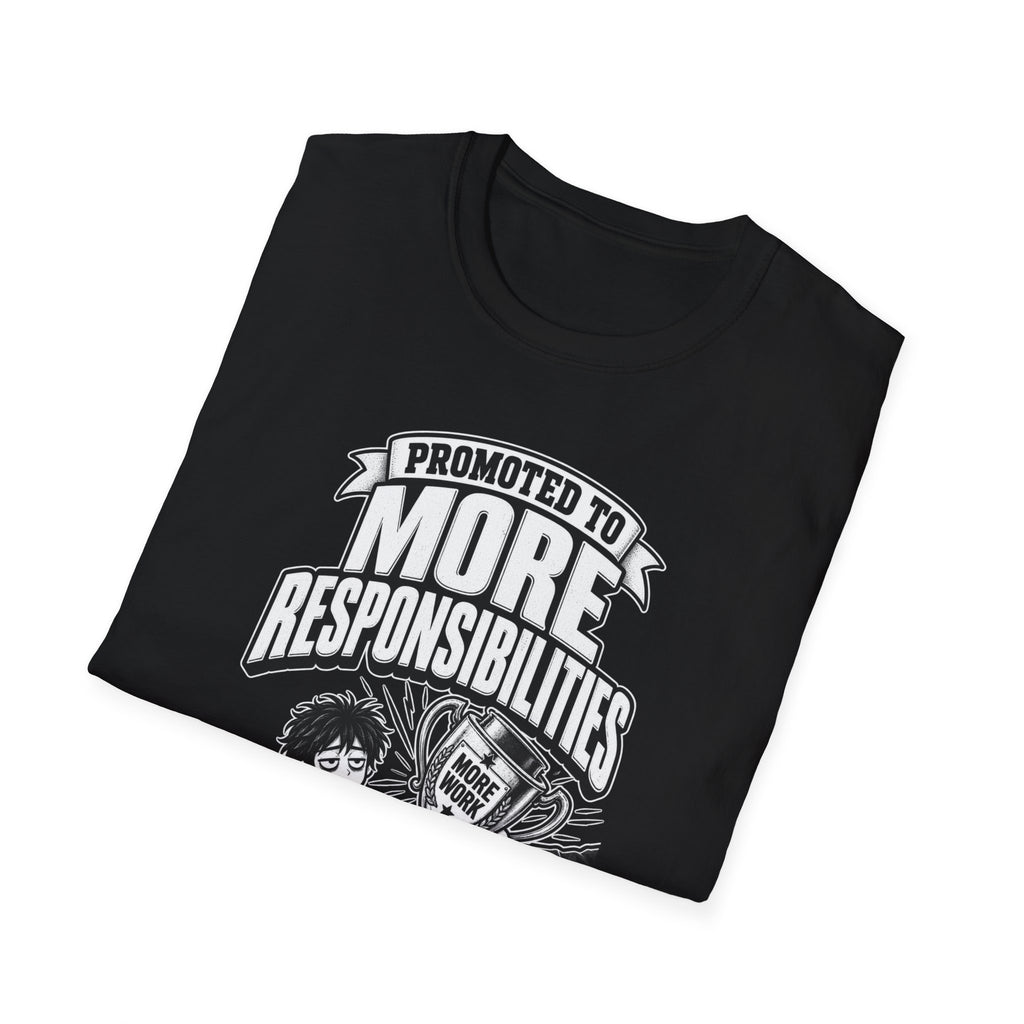 Funny Dark Humor Tshirt — Funny Office Tshirt Dark Humor Graphic Tee Unique Coworker Gift PROMOTED TO MORE RESPONSIBILITIES Shirt