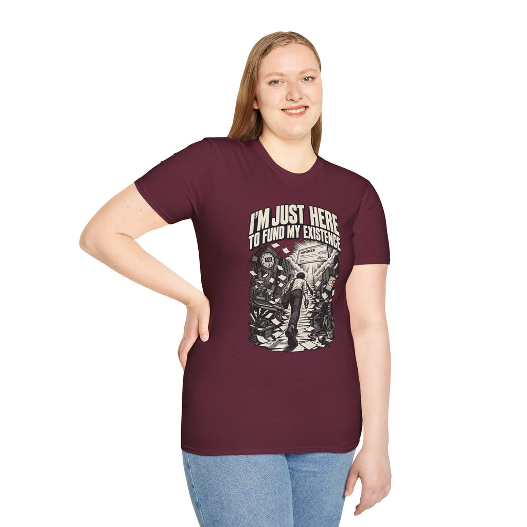 Funny Dark Humor Tshirt — Funny Office Tshirt Dark Humor Graphic Tee Unique Coworker Gift I'M JUST HERE TO FUND MY EXISTENCE Shirt