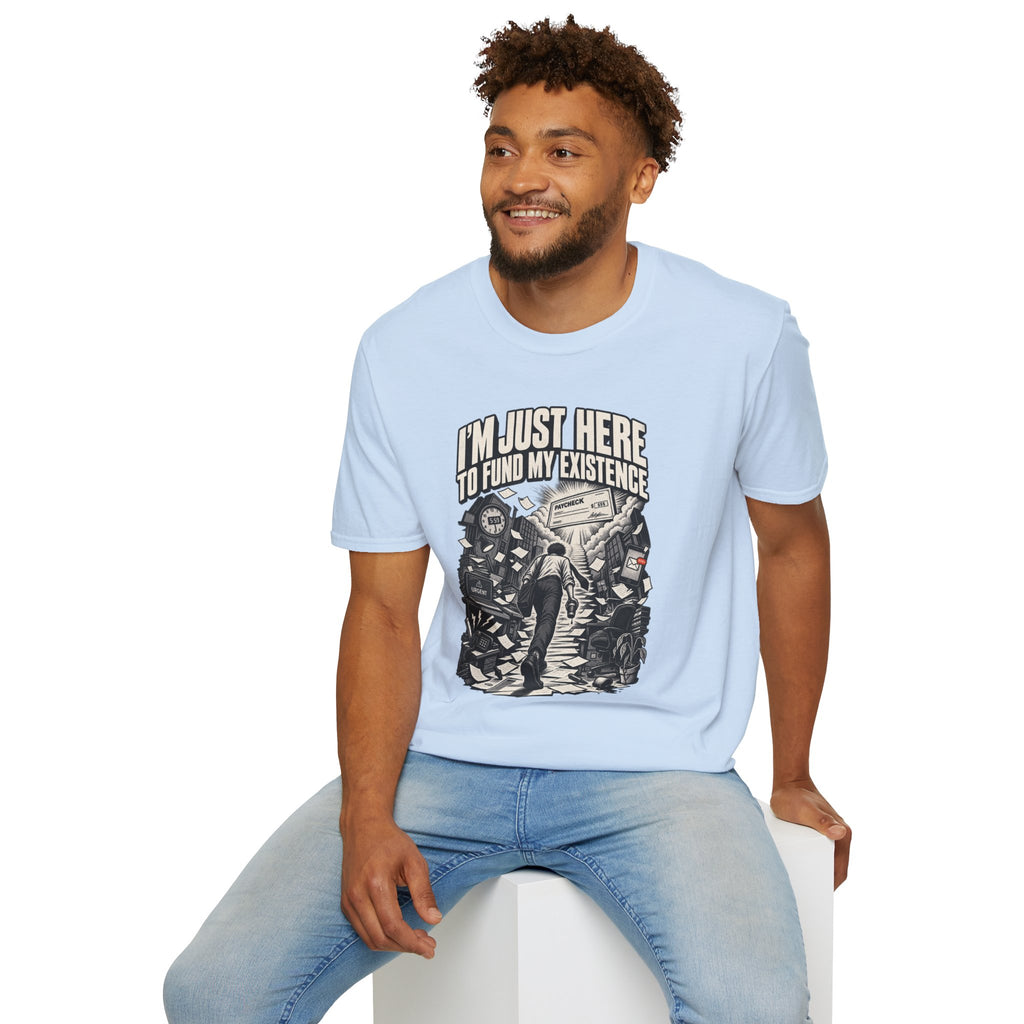 Funny Dark Humor Tshirt — Funny Office Tshirt Dark Humor Graphic Tee Unique Coworker Gift I'M JUST HERE TO FUND MY EXISTENCE Shirt