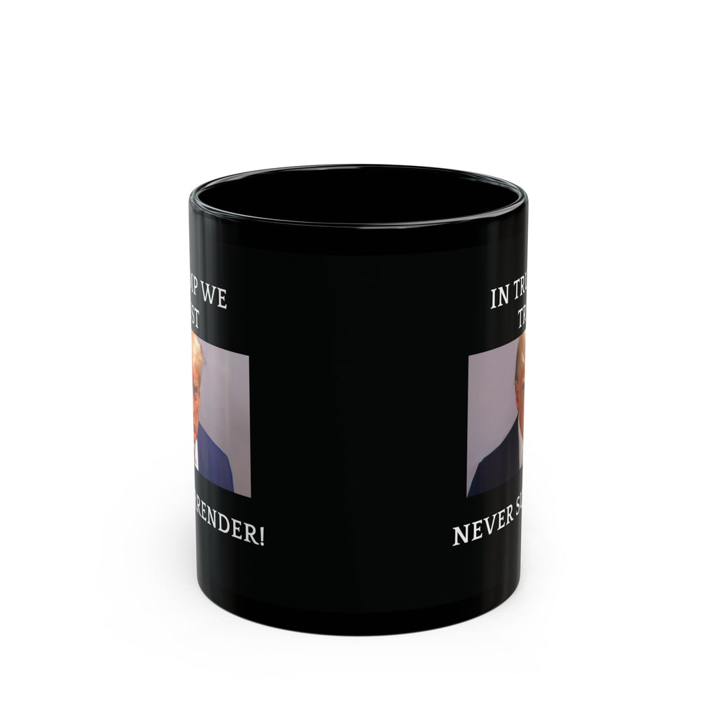 Donald Trump Mug Shot Funny Coffee Mug Tea Cute Gift Family Never Surrender 11oz