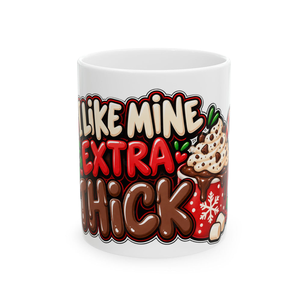 Funny Christmas Mug I LIKE MINE EXTRA THICK 11oz Mug Funny Dark Humor Mug Unique Cheeky Christmas Gift