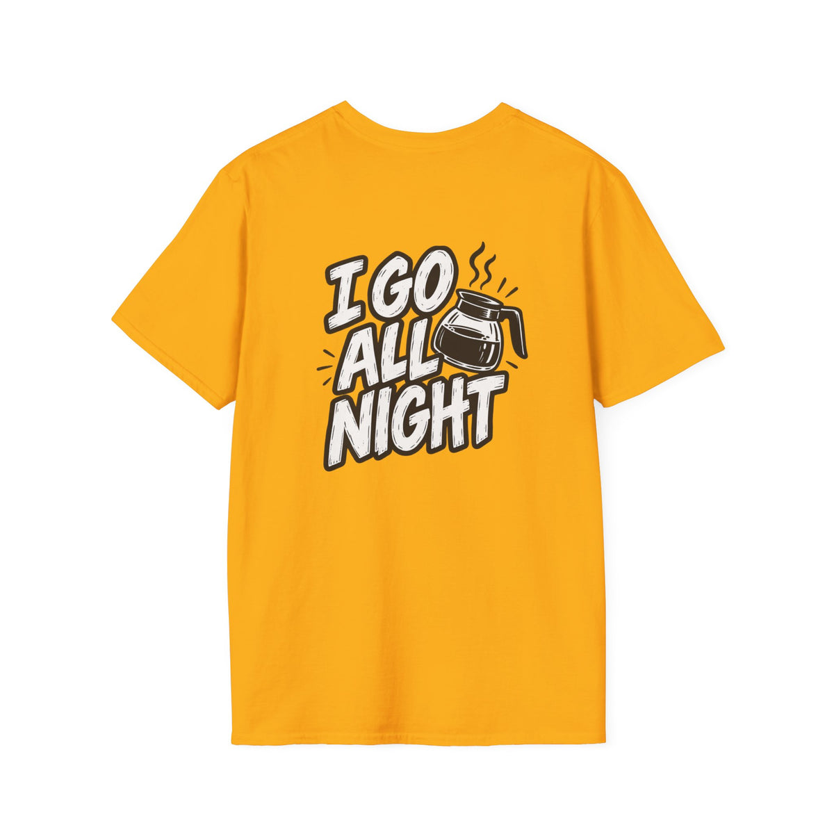 Dark Humor Funny Coffee Shirt I Go All Night Novelty Coffee Lover Graphic Tee Unique Tshirt Gift