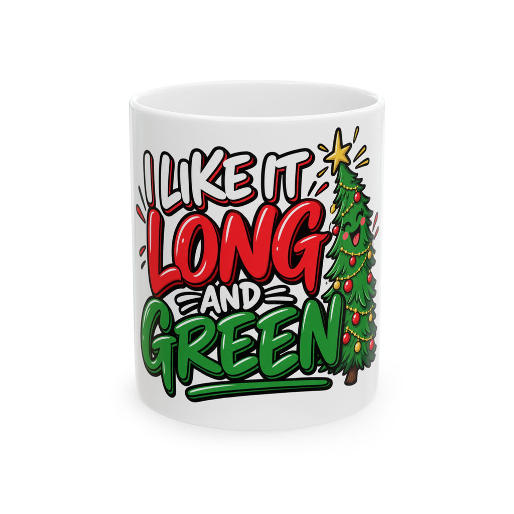 Funny Christmas Mug I Like It Long and Green 11oz Mug Funny Dark Humor Mug Unique Cheeky Christmas Gift