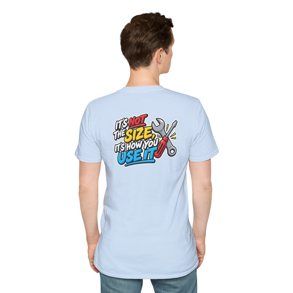 Dark Humor Funny Tool Shirt It's Not the Size It's How You Use It Novelty Tee Unique Gift
