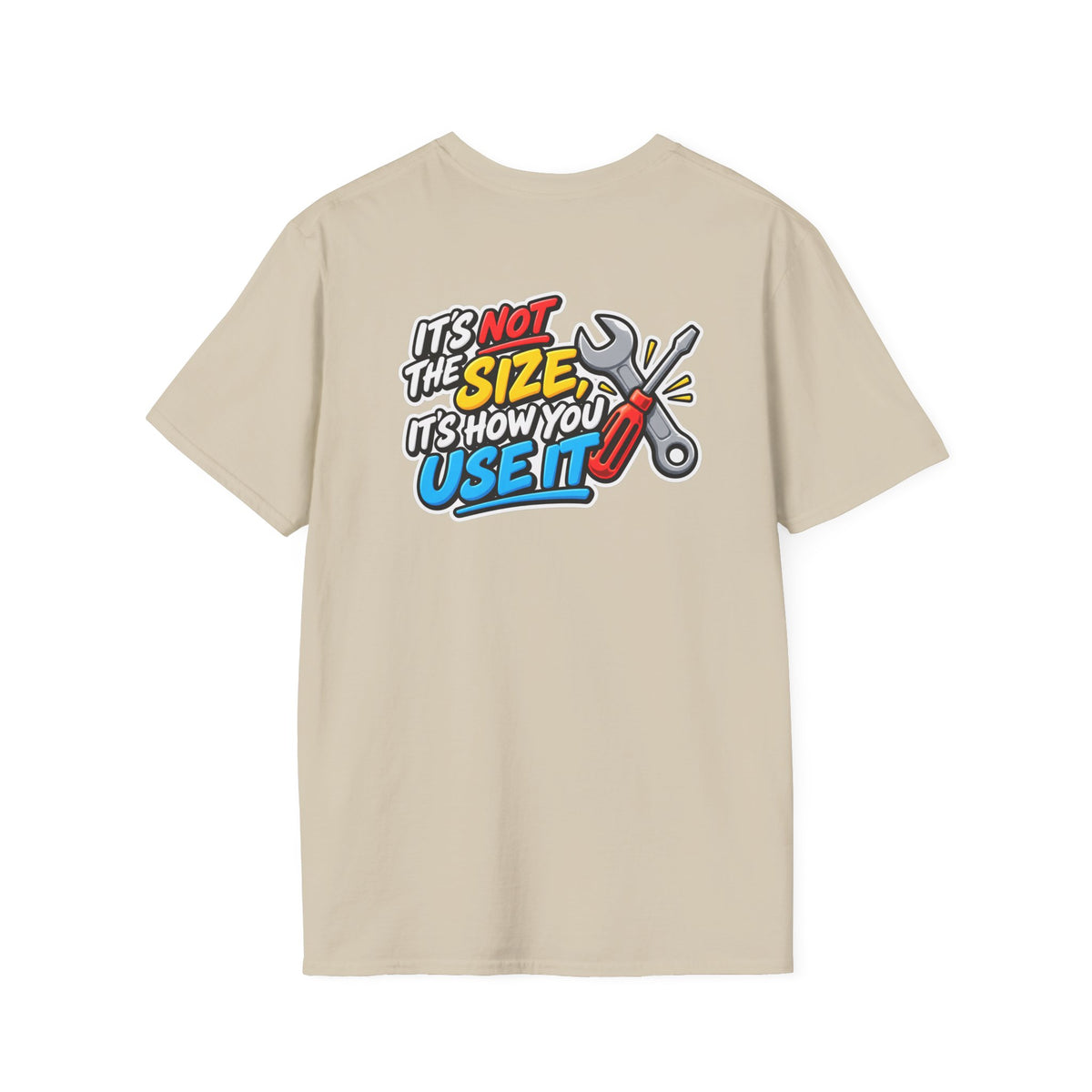 Dark Humor Funny Tool Shirt It's Not the Size It's How You Use It Novelty Tee Unique Gift