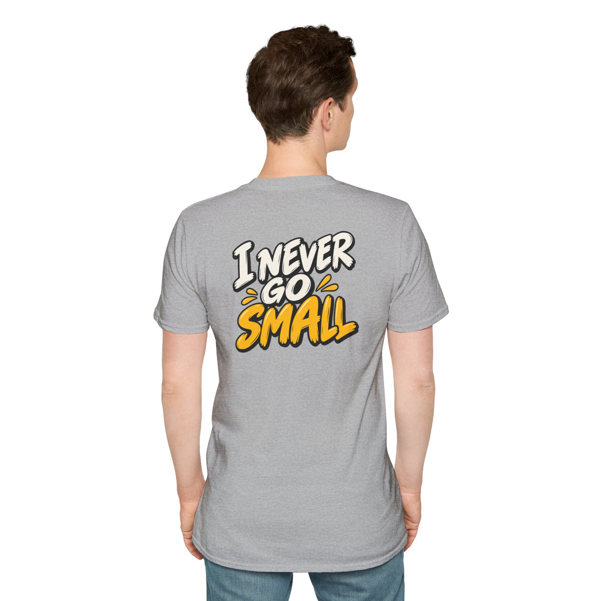 Dark Humor Funny Tshirt I NEVER GO SMALL Tee Unique Gift Unisex Softsyle Shirt