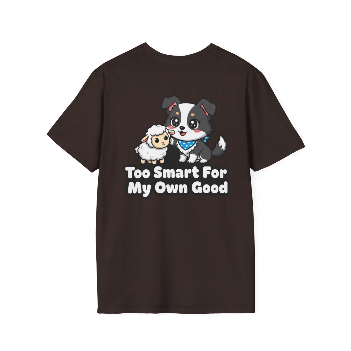 Cute Border Collie Shirt Too Smart For My Own Good Funny Dog Lover Unisex Softstyle Tee Gift