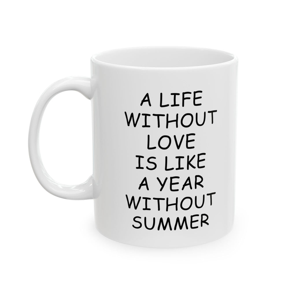 A Life Without Love Gift Coffee Tea Mug for Birthday Anniversary Wedding 11oz