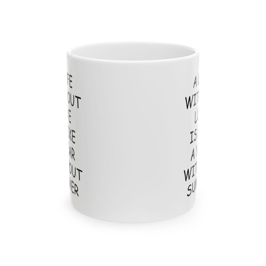 A Life Without Love Gift Coffee Tea Mug for Birthday Anniversary Wedding 11oz