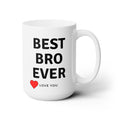Best Bro Ever World's Best Love White Ceramic Coffee Tea Mug Gift Birthday 15oz