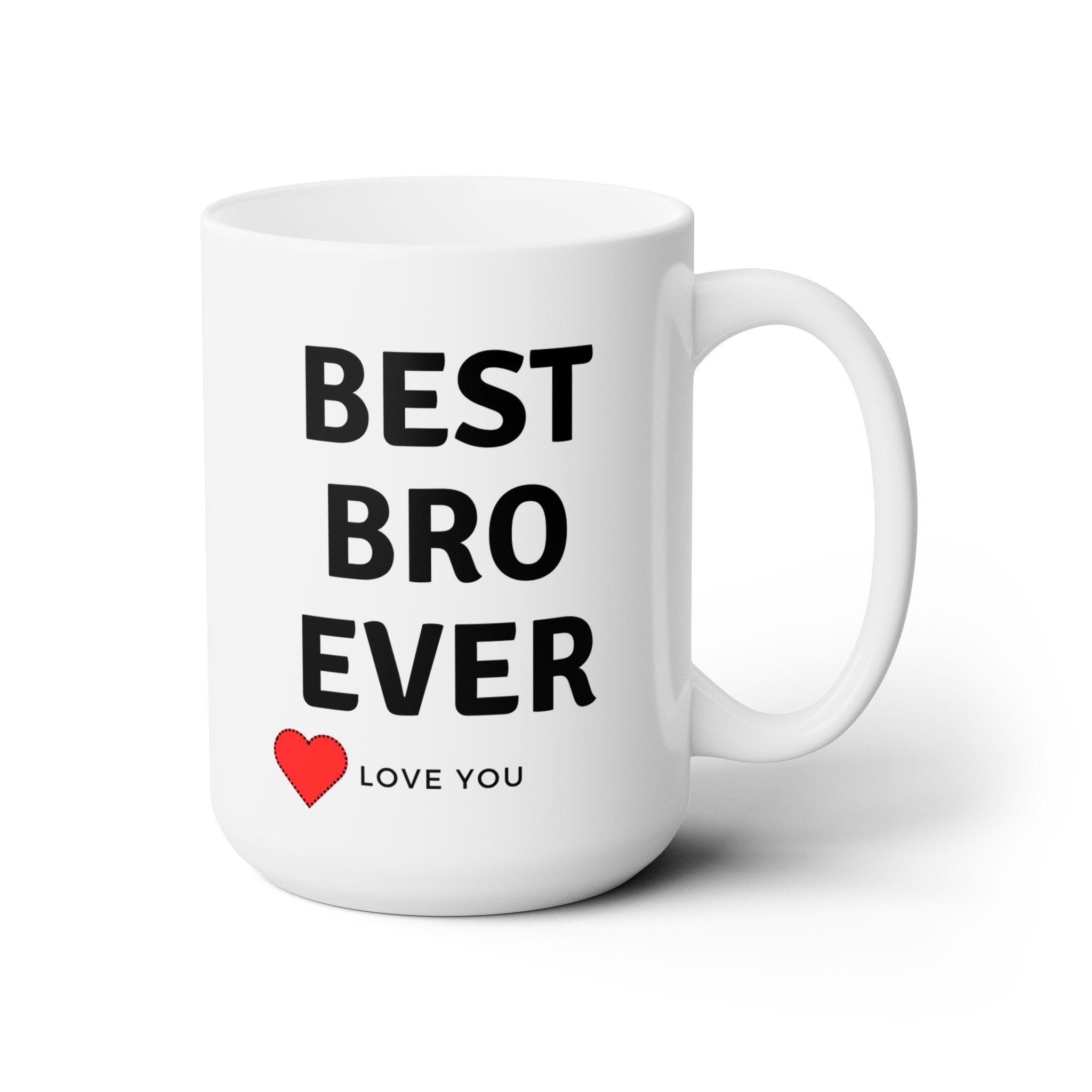 Best Bro Ever World's Best Love White Ceramic Coffee Tea Mug Gift Birthday 15oz
