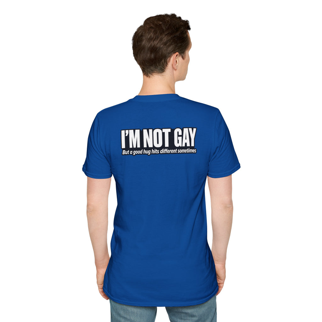 Dark Humor Funny Tshirt I'm not Gay but a Hug huts different Tee Unique Gift Unisex Softsyle Shirt