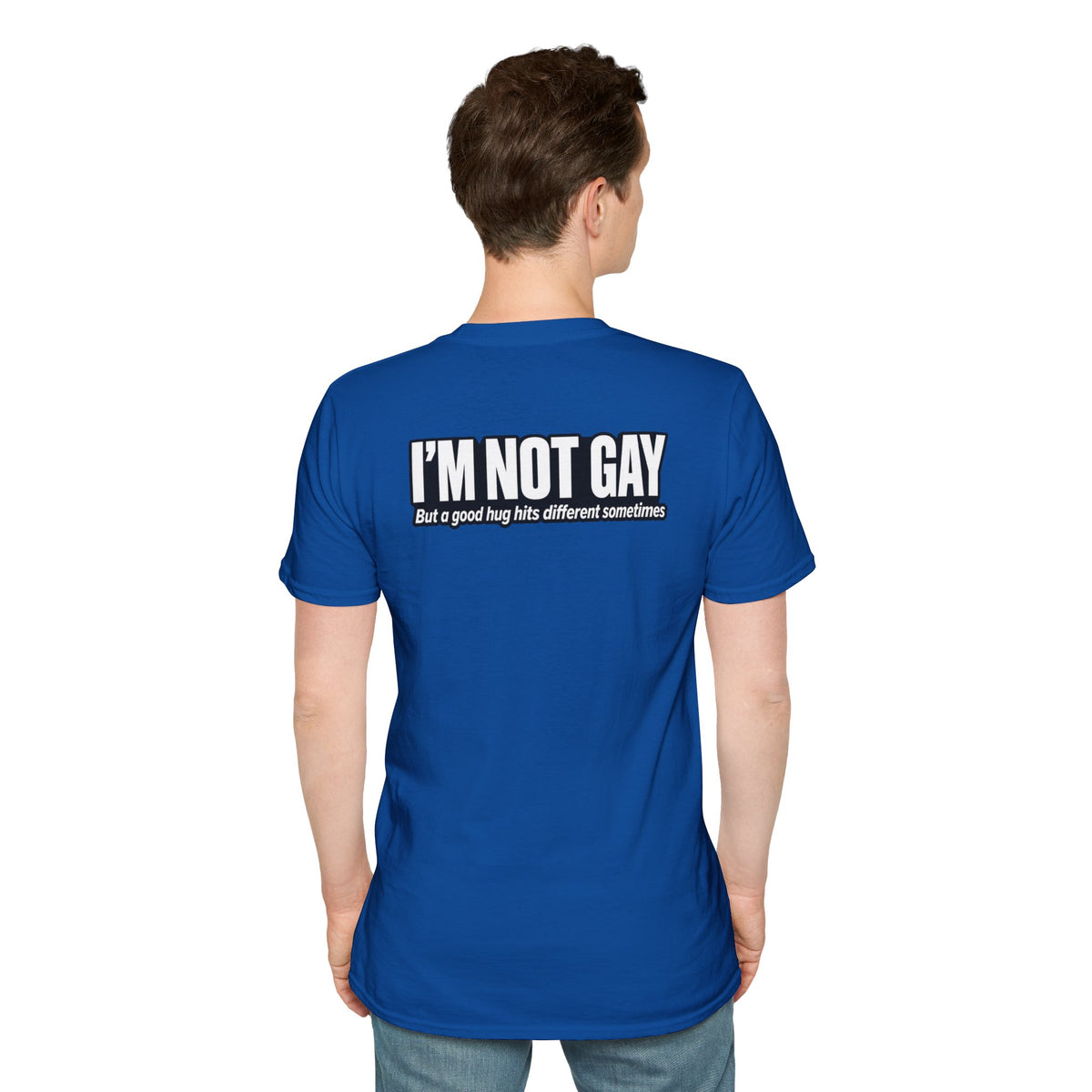 Dark Humor Funny Tshirt I'm not Gay but a Hug huts different Tee Unique Gift Unisex Softsyle Shirt