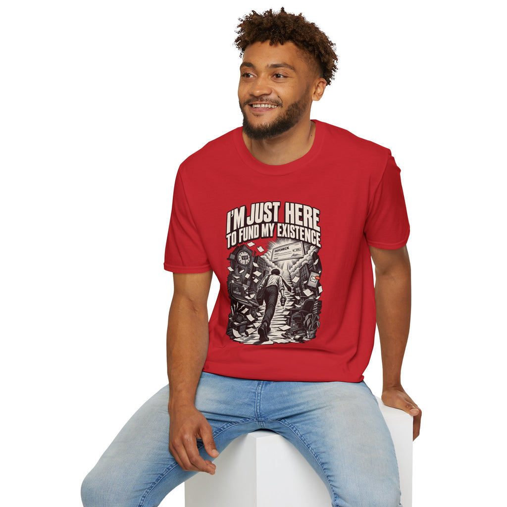 Funny Dark Humor Tshirt — Funny Office Tshirt Dark Humor Graphic Tee Unique Coworker Gift I'M JUST HERE TO FUND MY EXISTENCE Shirt